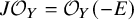 upper J script upper O Subscript upper Y Baseline equals script upper O Subscript upper Y Baseline left parenthesis negative upper E right parenthesis