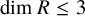 dimension upper R less than or equals 3