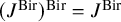 left parenthesis upper J Superscript upper B i r Baseline right parenthesis Superscript upper B i r Baseline equals upper J Superscript upper B i r