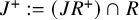 upper J Superscript plus Baseline colon equals left parenthesis upper J upper R Superscript plus Baseline right parenthesis intersection upper R
