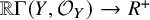 double struck upper R normal upper Gamma left parenthesis upper Y comma script upper O Subscript upper Y Baseline right parenthesis right arrow upper R Superscript plus