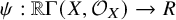 psi colon double struck upper R normal upper Gamma left parenthesis upper X comma script upper O Subscript upper X Baseline right parenthesis right arrow upper R