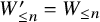 upper W prime Subscript less than or equals n Baseline equals upper W Subscript less than or equals n