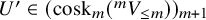 upper U prime element of left parenthesis cosk Subscript m Baseline left parenthesis Superscript m Baseline upper V Subscript less than or equals m Baseline right parenthesis right parenthesis Subscript m plus 1