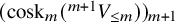 left parenthesis cosk Subscript m Baseline left parenthesis Superscript m plus 1 Baseline upper V Subscript less than or equals m Baseline right parenthesis right parenthesis Subscript m plus 1
