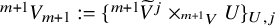 Superscript m plus 1 Baseline upper V Subscript m plus 1 colon equals left brace Superscript m plus 1 Baseline upper V overtilde Superscript j Baseline times Subscript Sub Superscript m plus 1 Subscript upper V Baseline upper U right brace Subscript upper U comma j