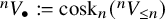 Superscript n Baseline upper V Subscript bullet colon equals cosk Subscript n Baseline left parenthesis Superscript n Baseline upper V Subscript less than or equals n Baseline right parenthesis