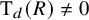 normal upper T Subscript d Baseline left parenthesis upper R right parenthesis not equals 0