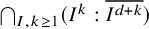 intersection Underscript upper I comma k greater than or equals 1 Endscripts left parenthesis upper I Superscript k Baseline colon upper I Superscript d plus k Baseline overbar right parenthesis