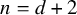 n equals d plus 2