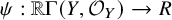psi colon double struck upper R normal upper Gamma left parenthesis upper Y comma script upper O Subscript upper Y Baseline right parenthesis right arrow upper R
