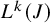 upper L Superscript k Baseline left parenthesis upper J right parenthesis