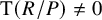 upper T left parenthesis upper R divided by upper P right parenthesis not equals 0