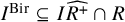 upper I Superscript upper B i r Baseline subset of or equal to upper I ModifyingAbove upper R Superscript plus Baseline With caret intersection upper R