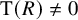 normal upper T left parenthesis upper R right parenthesis not equals 0