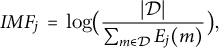 upper I upper M upper F Subscript j Baseline equals log left parenthesis StartFraction StartAbsoluteValue script upper D EndAbsoluteValue Over sigma summation Underscript m element of script upper D Endscripts upper E Subscript j Baseline left parenthesis m right parenthesis EndFraction right parenthesis comma