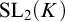 upper S upper L 2 left parenthesis upper K right parenthesis