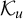 script upper K Subscript u