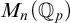 upper M Subscript n Baseline left parenthesis double struck upper Q Subscript p Baseline right parenthesis