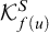 script upper K Subscript f left parenthesis u right parenthesis Superscript upper S
