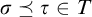 sigma precedes above single line equals tau element of upper T