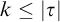k less than or equals StartAbsoluteValue tau EndAbsoluteValue