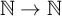 double struck upper N right arrow double struck upper N