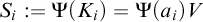 upper S Subscript i Baseline colon equals normal upper Psi left parenthesis upper K Subscript i Baseline right parenthesis equals normal upper Psi left parenthesis a Subscript i Baseline right parenthesis upper V