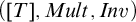 left parenthesis left bracket upper T right bracket comma upper M u l t comma upper I n v right parenthesis