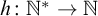 h colon double struck upper N Superscript asterisk Baseline right arrow double struck upper N