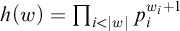 h left parenthesis w right parenthesis equals product Underscript i less than StartAbsoluteValue w EndAbsoluteValue Endscripts p Subscript i Superscript w Super Subscript i Superscript plus 1