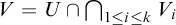 upper V equals upper U intersection intersection Underscript 1 less than or equals i less than or equals k Endscripts upper V Subscript i