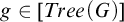 g element of left bracket upper T r e e left parenthesis upper G right parenthesis right bracket