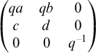 Start 3 By 3 Matrix 1st Row 1st Column q a 2nd Column q b 3rd Column 0 2nd Row 1st Column c 2nd Column d 3rd Column 0 3rd Row 1st Column 0 2nd Column 0 3rd Column q Superscript negative 1 EndMatrix