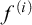 f Superscript left parenthesis i right parenthesis