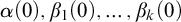 alpha left parenthesis 0 right parenthesis comma beta 1 left parenthesis 0 right parenthesis comma ellipsis comma beta Subscript k Baseline left parenthesis 0 right parenthesis