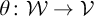 theta colon script upper W right arrow script upper V