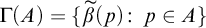 normal upper Gamma left parenthesis upper A right parenthesis equals StartSet ModifyingAbove beta With tilde left parenthesis p right parenthesis colon p element of upper A EndSet