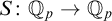 upper S colon double struck upper Q Subscript p Baseline right arrow double struck upper Q Subscript p Baseline
