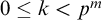 0 less than or equals k less than p Superscript m