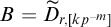 upper B equals upper D overtilde Subscript r comma left bracket k p Sub Superscript negative m Subscript right bracket