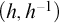 left parenthesis h comma h Superscript negative 1 Baseline right parenthesis