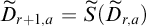 upper D overtilde Subscript r plus 1 comma a Baseline equals ModifyingAbove upper S With tilde left parenthesis upper D overtilde Subscript r comma a Baseline right parenthesis