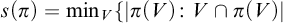 s left parenthesis pi right parenthesis equals min Underscript upper V Endscripts left brace StartAbsoluteValue pi left parenthesis upper V right parenthesis colon upper V intersection pi left parenthesis upper V right parenthesis EndAbsoluteValue