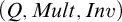 left parenthesis upper Q comma upper M u l t comma upper I n v right parenthesis