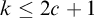 k less than or equals 2 c plus 1