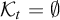 script upper K Subscript t Baseline equals normal empty set