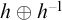 h circled plus h Superscript negative 1