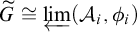 upper G overtilde approximately equals ModifyingBelow limit With left arrow left parenthesis script upper A Subscript i Baseline comma phi Subscript i Baseline right parenthesis