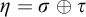 eta equals sigma circled plus tau